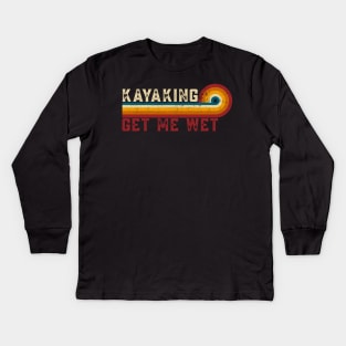 Retro Stripes Kayaking Get Me Wet Funny Paddling Boat Vintage Kayaking Kids Long Sleeve T-Shirt